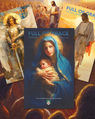 Full of Grace Catholic Youth Journal Monthly Publications with unique artwork! Full of Grace Catholic Youth Journal Monthly Publications with unique artwork!