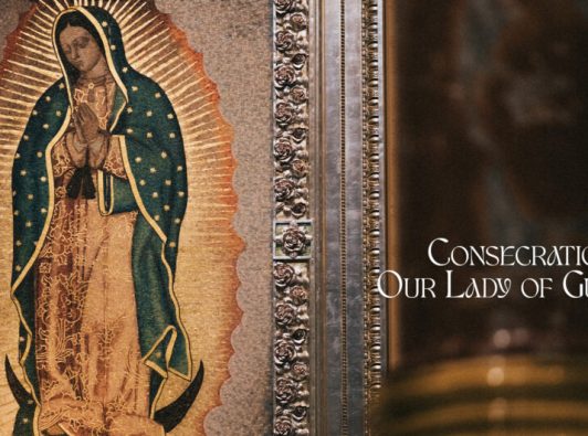 Consecration to Our Lady of Guadalupe Consecration to Our Lady of Guadalupe